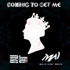 2win Beam  ft. Madeleine Wood - Coming To Get Me(Original Mix)