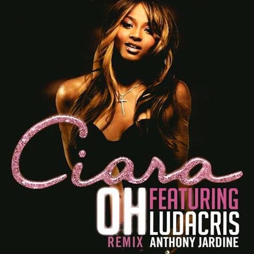 Oh - Ciara feat. Ludacris (AJ Remix)