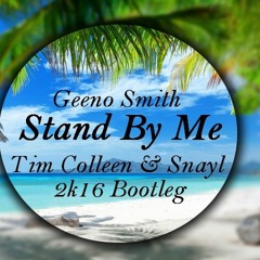 Geeno Smith - Stand By Me (Tim Colleen & Snayl 2k16 Bootleg)