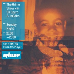 The Grime Show w/ Sir Spyro, 140Aks, Izzie Gibbs + Cadell