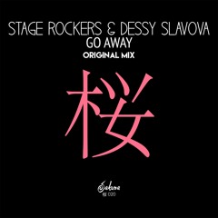Stage Rockers & Dessy Slavova - Go Away (Original Mix) OUT NOW