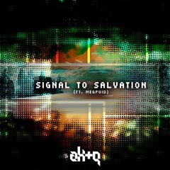 ak+q - Signal To Salvation (ft. Megpoid)