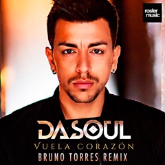 Dasoul - Vuela Corazón (Bruno Torres Remix)
