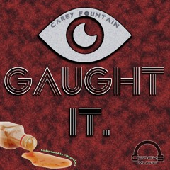 Carey Fountain - "EYE GAUGHT IT" (Prod. Carey Fountain & The PRBLMS)