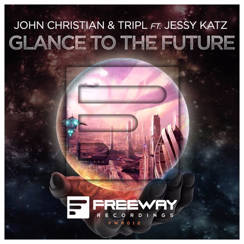 John Christian & TripL ft. Jessy Katz - Glance To The Future [OUT NOW!]