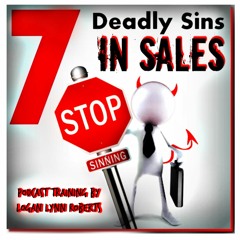 PODCAST: How to Avoid the 7 Deadly Sins in Sales by Logan Lynn Roberts