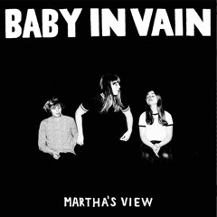 Baby in Vain - Martha's View