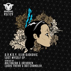 D.R.N.D.Y & Ilija Djokovic - Lost Myself (Original Mix) [Renesanz]