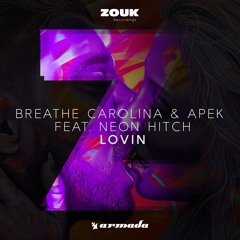 Breathe Carolina & APEK feat. Neon Hitch - Lovin [OUT NOW]