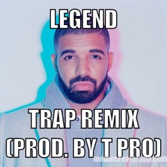 Legend (Trap Remix - Prod. by T Pro)