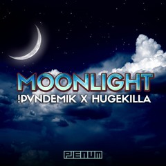 !PVNDEMIK ✖ Hugekilla - Moonlight