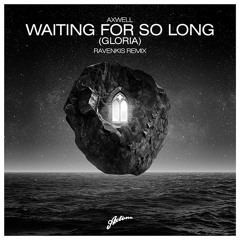Axwell - Waiting For So Long 'Gloria'(RavenKis Remix)