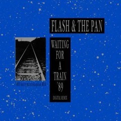 Flash And The Pan - Waiting For A Train (9 Minutes) 1982