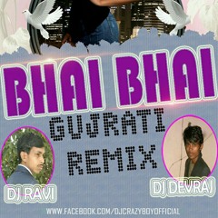 BHAI BHAI(GUJRATI REMIX)-DJ RAVI N DJ DEVRAJ MARIDA.mp3
