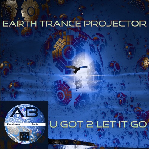 Earth Trance Projecter -  U Got 2 Let It Go[preview]