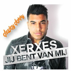 Xerxes Naseri - Jij Bent Van Mij (DEEJAYDANNY Moombahton Bootleg)