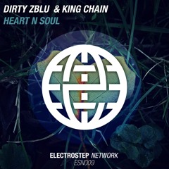 Dirty Zblu & KING CHAIN - Heart N Soul [Electrostep Network EXCLUSIVE]