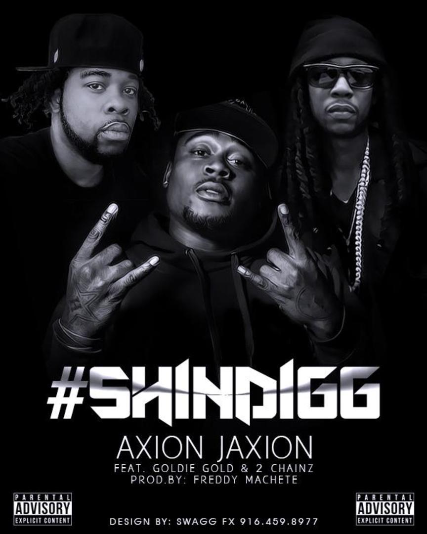 Axion Jaxion ft. Goldie Gold & 2 Chainz - Shindigg (Prod. Freddy Machete) [Thizzler.com Exclusive]