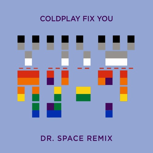 Coldplay - Fix You (Dr. Space Remix)