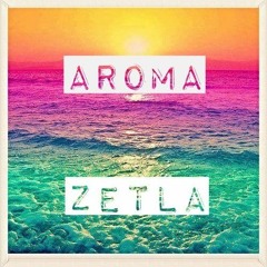 Aroma - Zetla {FREE DOWNLOAD}