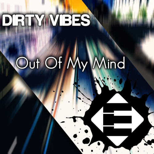 DirtyVibes - Out Of My Mind (OUT NOW)[Available on iTunes]