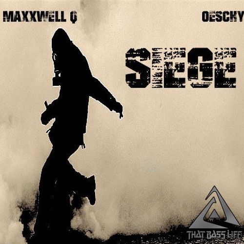 MaxxWell Q x Oeschy - Siege