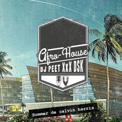 Calvin harris ft Dj Peet X DSK - Summer ( Afro-house Remix )