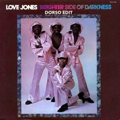 Brighter Side Of Darkness - Love Jones (Dorso Edit)