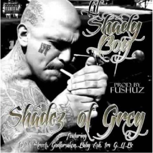 SHADY BOY "SHADEZ OF GREY" (PROD BY) K. FUSHUZ SNIT PIT