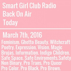 Smart Girl Club Radio with Princess Nokia, March 7th 2016