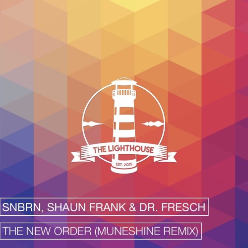 SNBRN, Shaun Frank & Dr. Fresch - The New Order (Muneshine Remix)[Free Download]