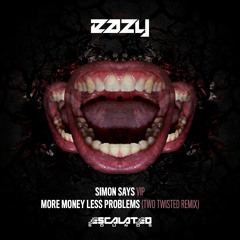 Eazy - Simon Says VIP & Eazy - More Money Less Problems (Two Twisted Remix) OUT NOW