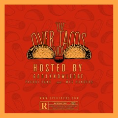 The Over Tacos Show - Season 2 Episode 2 [Special Guest : Chamothy The Great]