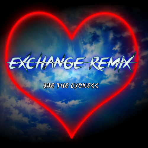 Exchange Remix (Jae The Lyoness)