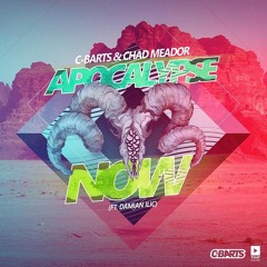 C-Barts & Chad Meador- Apocalypse Now ft. Damian Ilic {FREE DOWNLOAD!!}