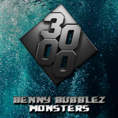 Benny Bubblez - Monsters [Free Download]
