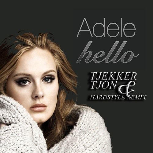 Stream ADELE - HELLO [TJEKKER&TJON HARDSTYLE REMIX] :: FREE.