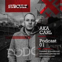 SUB CULT Podcast 01 - Aka Carl - Download Available!