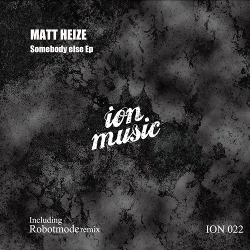 Matt Heize - Somebody Else (Robotmode Remix) PREVIEW