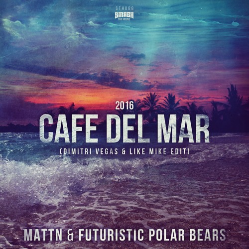 Futuristic Polar Bears, MATTN - Cafe Del Mar 2016 (Dimitri Vegas & Like Mike Edit)