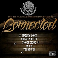 "Connected" - Smiley Loks , Guero Nastee, Snoopz1000, M.A.G , Young Cee