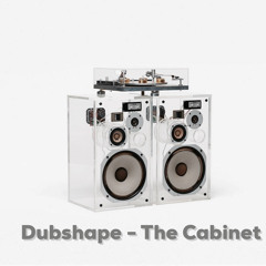 Dubshape - The Cabinet