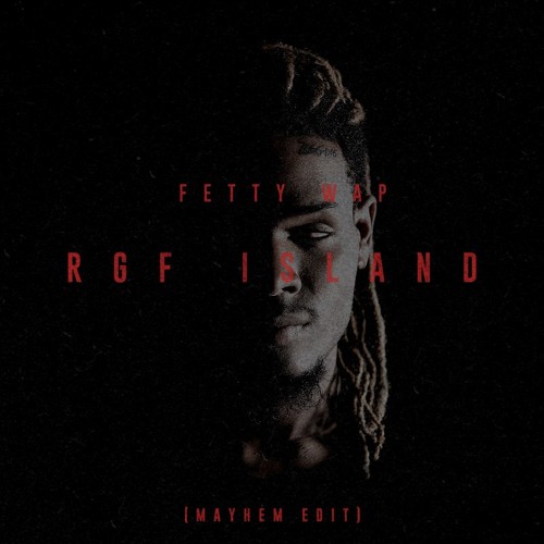 Fetty Wap - RGF Island (Mayhem Edit)