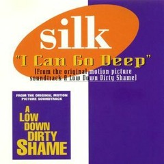 Silk I Can Go Deep