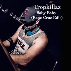Tropkillaz Baby Baby ( Rene Cruz Edit).MP3