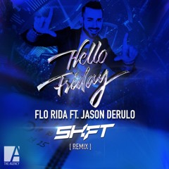 SHIFT - Hello Friday - ft. Flo Rida & Jason Derulo (Club Mix)
