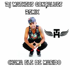 Mc Th - Chama Ele De Marido (Dj Matheus Gonçalves Remix)