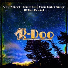 Vibe Street - Something From Outer Space (R - Doo Remix)