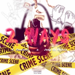 K Santana X Jody Da Prince - 2 Ways