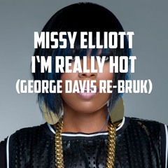 Missy Elliot - really hot (George Davis Re-Bruk)